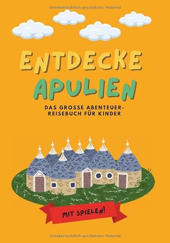 Entdecke Apulien: Spannende Geschichten, lustige Aktivitäten, einfache italienische Wörter und faszinierende Fakten über Süditalien – perfekt für kleine Entdecker und Familienurlaub in Italien