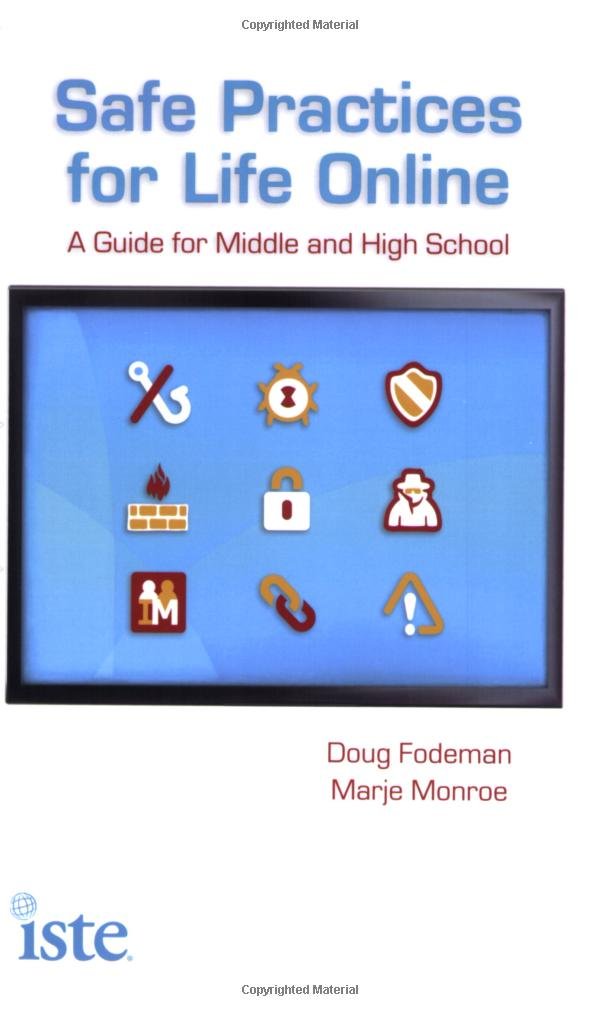 Safe Practices for Life Online: A Guide for Middle and High School