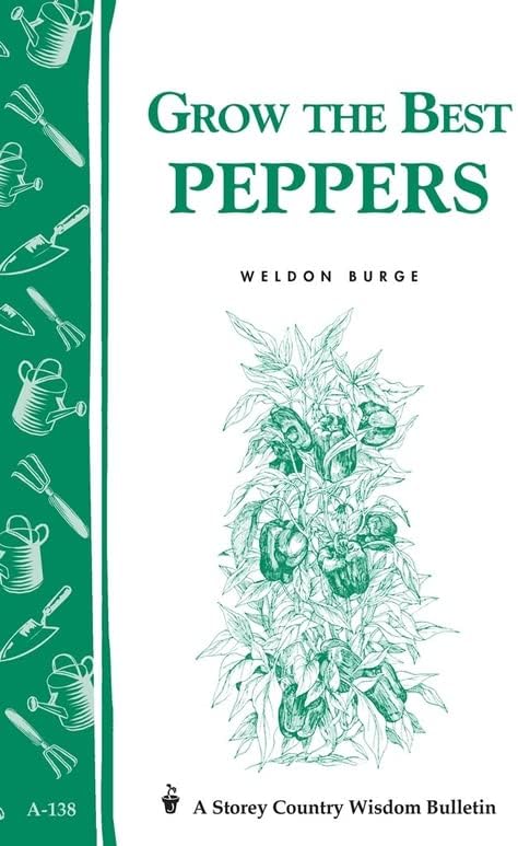 Grow the Best Peppers: Storey's Country Wisdom Bulletin A-138 (Storey Country Wisdom Bulletin)