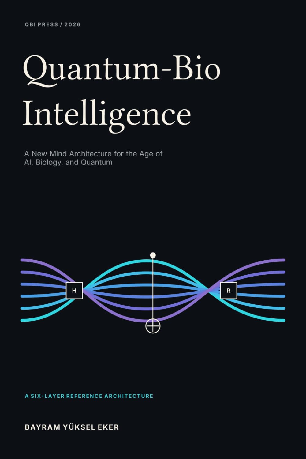 Quantum-Bio Intelligence: A New Mind Architecture for the Age of AI, Biology, and Quantum