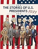 The Stories of U.S. Presidents: [2023 Edition] Explore the Inspiring Tales of U.S. Presidents, Discover the Courage, Leadership, and Legacy of America's Commanders-in-Chief!