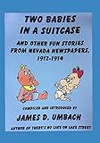 Two Babies in a Suitcase: And Other Fun Stories from Nevada Newspapers, 1912-1914