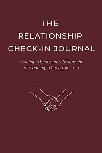 The Relationship Check-In Journal: Couples Journaling: Meaningful Couples Conversation Starters, Routine Talks with your Partner, Become a Better Wife, Husband, Girlfriend, Boyfriend