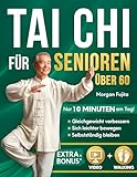 Tai Chi für Senioren: Sanftes 28-Tage-Programm für mehr Sicherheit, Selbstvertrauen und Selbstständigkeit mit täglichen 10-Minuten-Übungen für Gleichgewicht, Beweglichkeit und Kraft