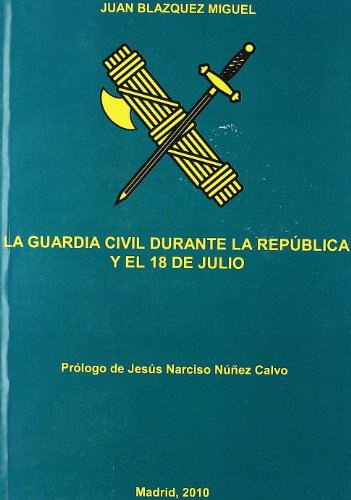 La Guardia Civil Durante la Republica y el 18 de Julio