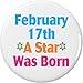 February 17th A Star Was Born 1.25â€ Button Pin Birthday Birthdate Date DOB