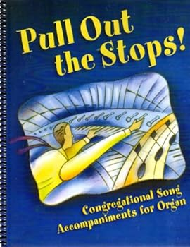 Paperback Pull Out the Stops! Congregational Song Accompaniments for Organ Book