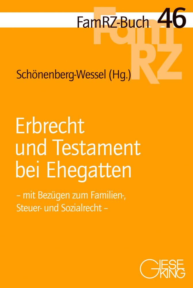 Erbrecht und Testament bei Ehegatten: mit Bezügen zum Familien-, Steuer- und Sozialrecht (FamRZ-Buch)