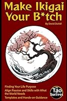 Make Ikigai Your B*tch: Find and Own Your Life Purpose B0FV3GMLKX Book Cover
