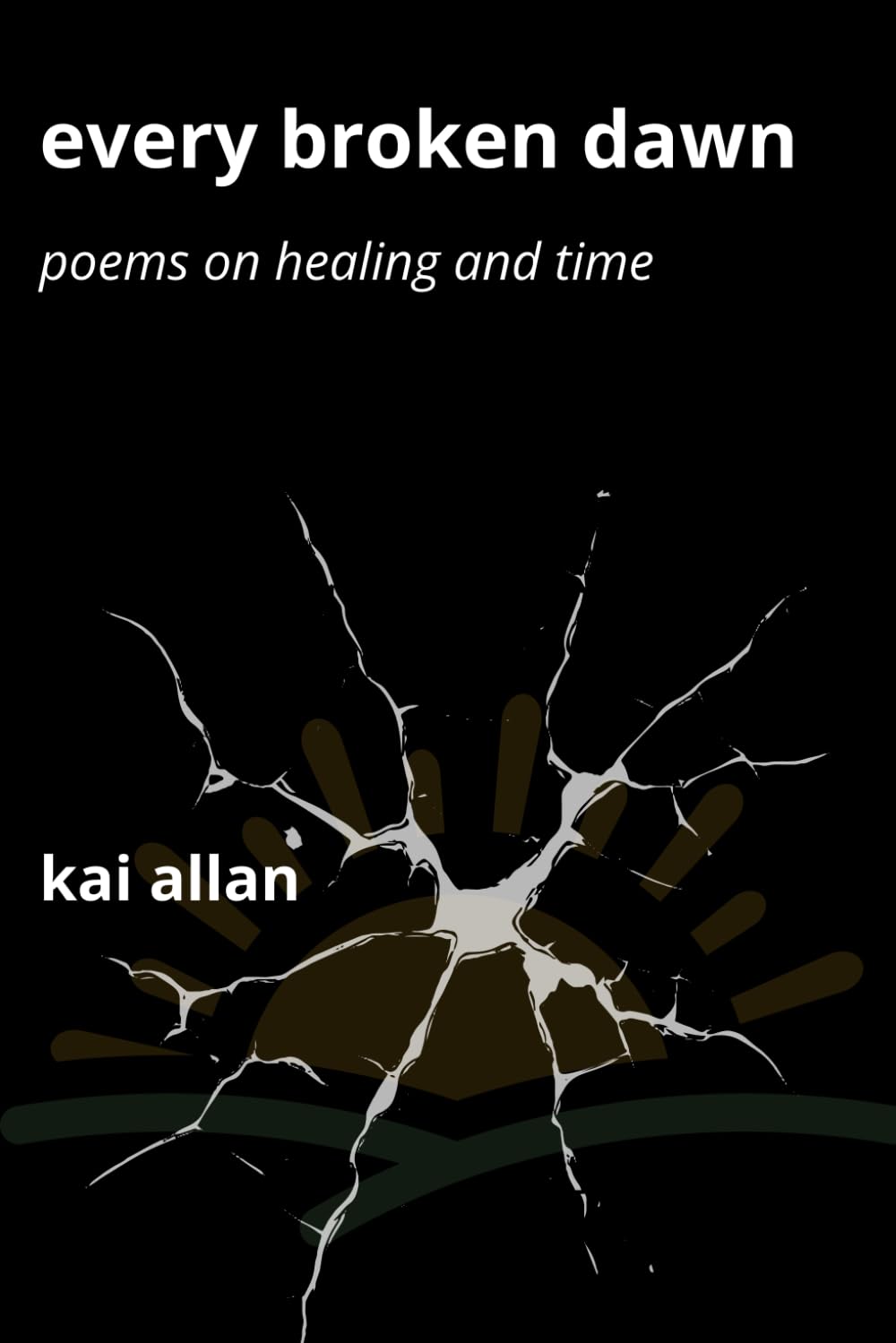 Every Broken Dawn: Poems on Healing and Time
