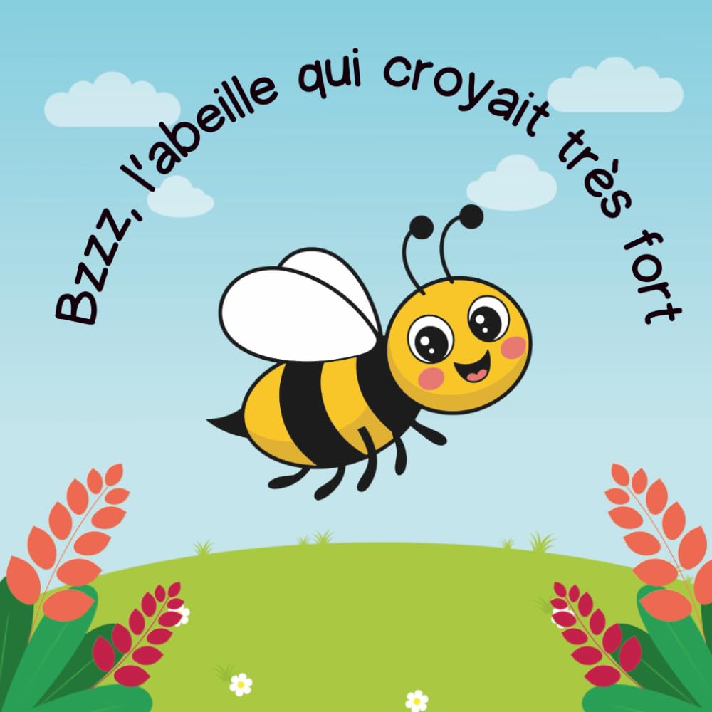 Bzzz l'abeille qui croyait très fort