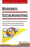 Modernes Sozialmarketing: Praxis-Handbuch für Non-Profit-Organisationen. Das Instrumentarium des Marketing-Mix. Überleben durch professionelles Handeln