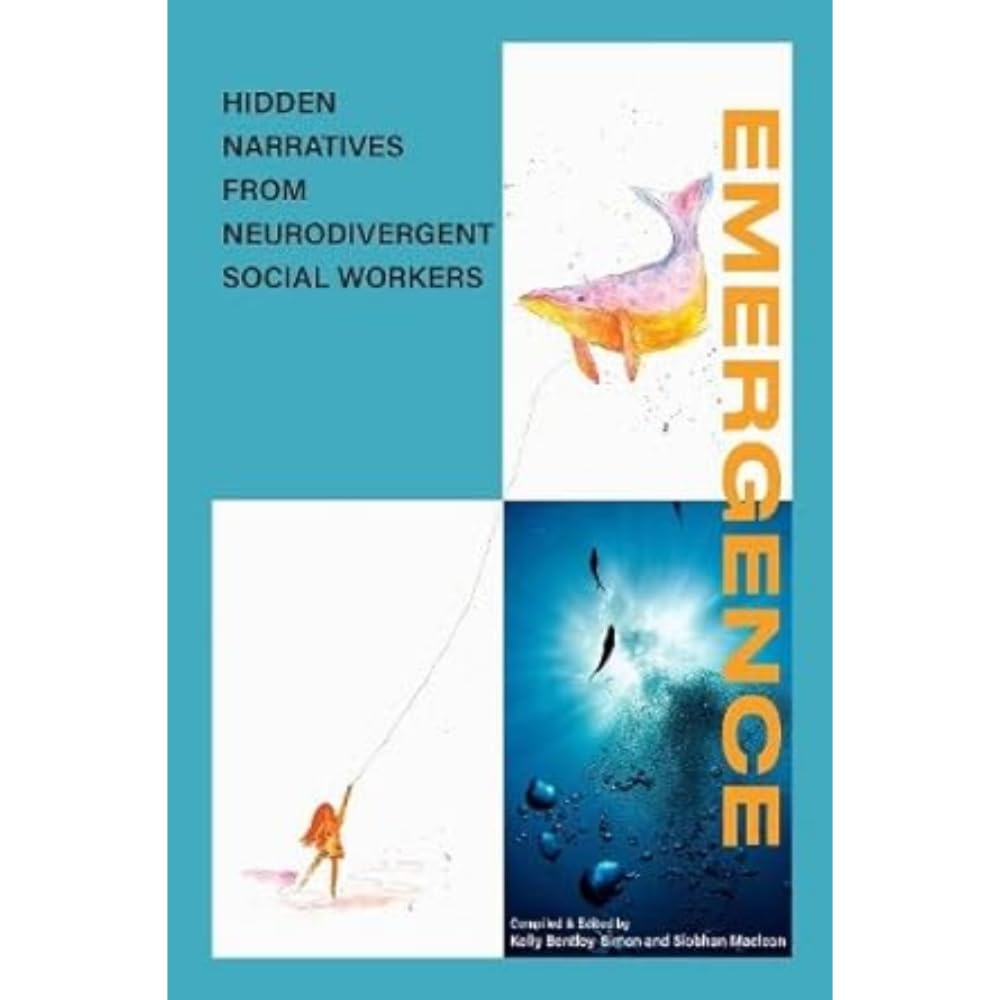 EMERGENCE: Hidden narratives from Neurodivergent social workers