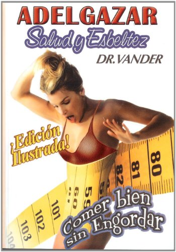 Adelgazar. Salud y Esbeltez. Comer Bien Sin Eng... [Spanish] 6077872024 Book Cover