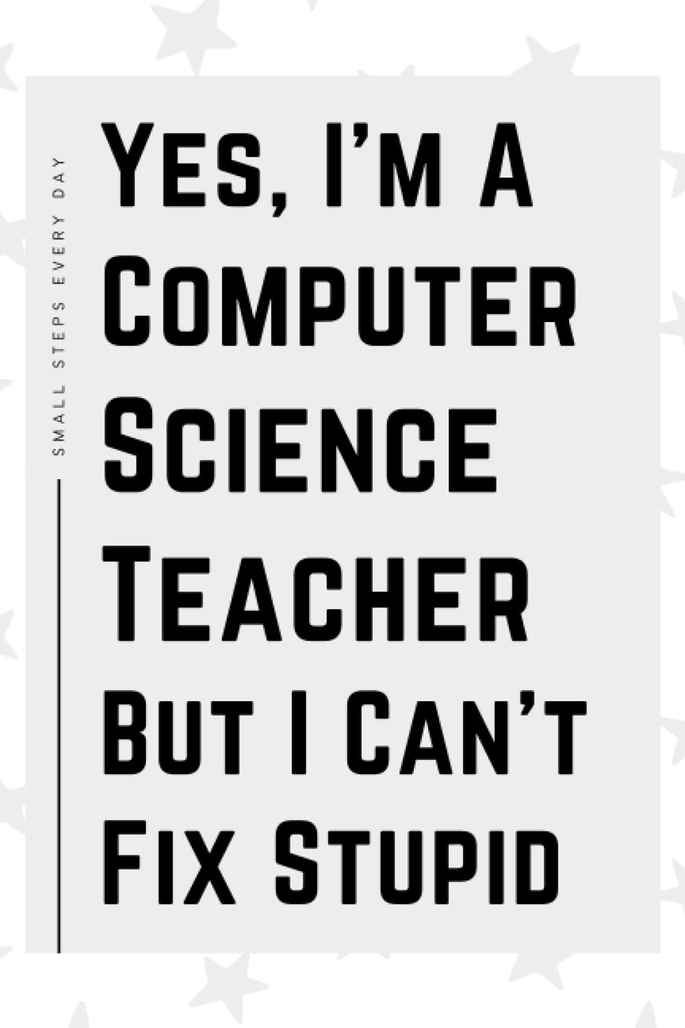 Computer Science Teacher Gifts: Blank Lined Journal Notebook, an Appreciation Thank You and Funny Gift for Computer Science Teachers
