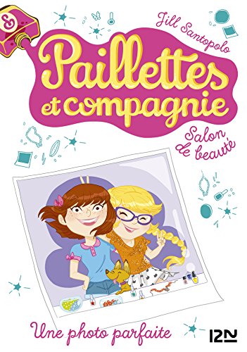 Paillettes Et Compagnie Tome 6 Une Photo Parfaite Pail Et Compag French Edition Kindle Edition By Santopolo Jill Bouchareine Christine Children Kindle Ebooks Amazon Com