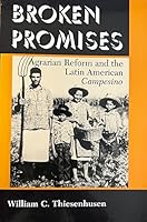 Broken Promises: Agrarian Reform and the Latin American Campesino 0813324017 Book Cover