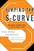 Jumping the S-Curve: How to Beat the Growth Cycle, Get on Top, and Stay There