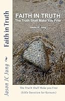 Faith in Truth: The Truth Shall Make You Free (Bible Devotion for Koreans) 1505896509 Book Cover