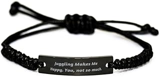 Unique Juggling Gifts, Juggling Makes Me Happy. You, not so much, Juggling Black Rope Bracelet From Friends, Gifts For Men Women, Juggling balls, Juggling clubs, Juggling pins, Juggling scarves,