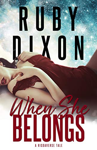 When She Belongs: A SciFi Alien Romance (A Risdaverse Tale) (English E