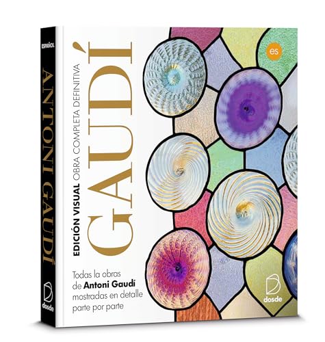  ED. VISUAL - OBRA COMPLETA ANTONI GAUDÍ (ESPAÑOL): Todas las obras de Antoni Gaudí mostradas en detalle parte por parte