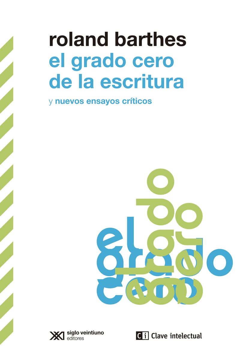 El grado cero de la escritura y nuevos ensayos críticos: 11 (BIBLIOTECA CLASICOS SIGLO VEINTIUNO)