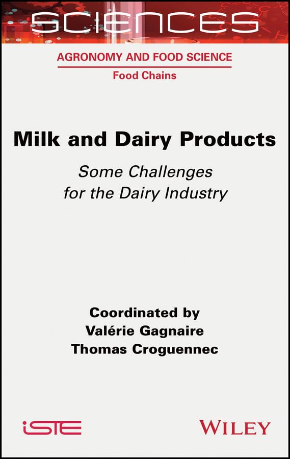 Milk and Dairy Products: Some Challenges for the Dairy Industry (ISTE Consignment)