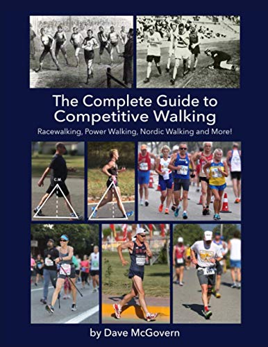 The Complete Guide to Competitive Walking: Racewalking, Power Walking, Nordic Walking and More!