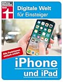 iPhone und iPad: Alle Funktionen einfach erklärt (Digitale Welt für Einsteiger)