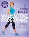 Joanna Hall's Walkactive Programme: The simple yet revolutionary way to transform your body, for life