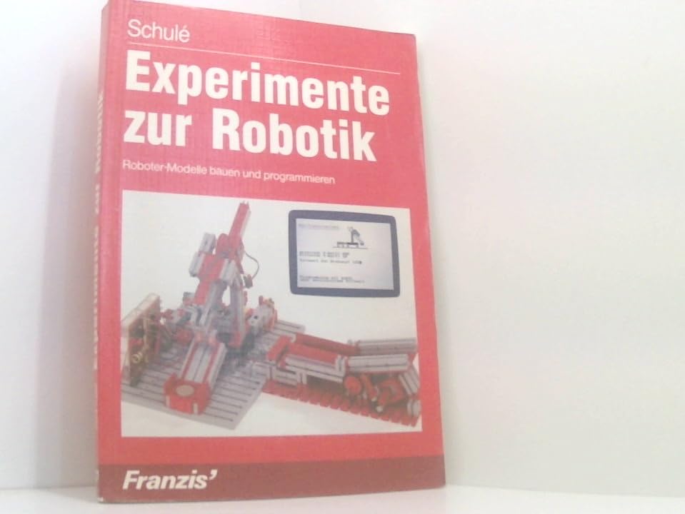 Experimente zur Robotik: Roboter-Modelle bauen und programmieren