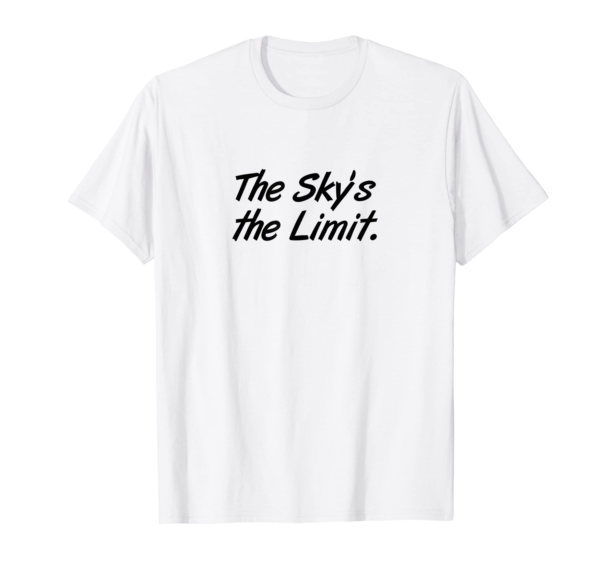 The Sky's the Limit.T-Shirt