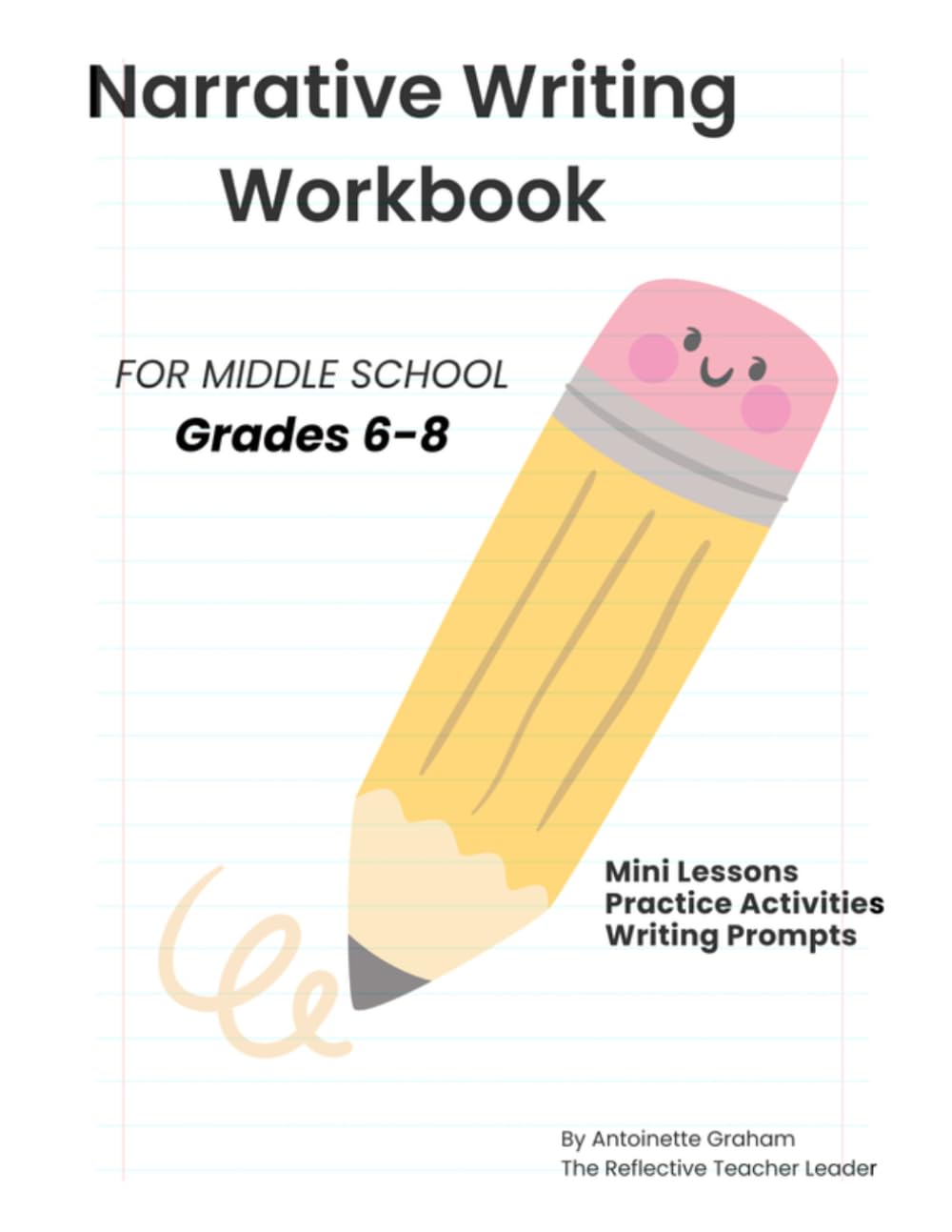 Narrative Writing Workbook: Step-by-Step Lessons, Practice Activities, and Final Writing Project for Middle School Students