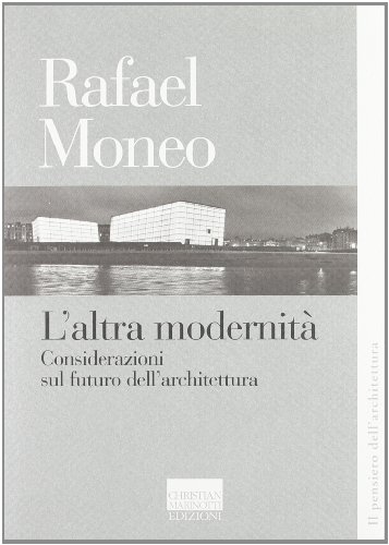 L'altra modernità. Considerazioni sul futuro dell'architettura L'altra modernità. Considerazioni sul futuro dell'architettura