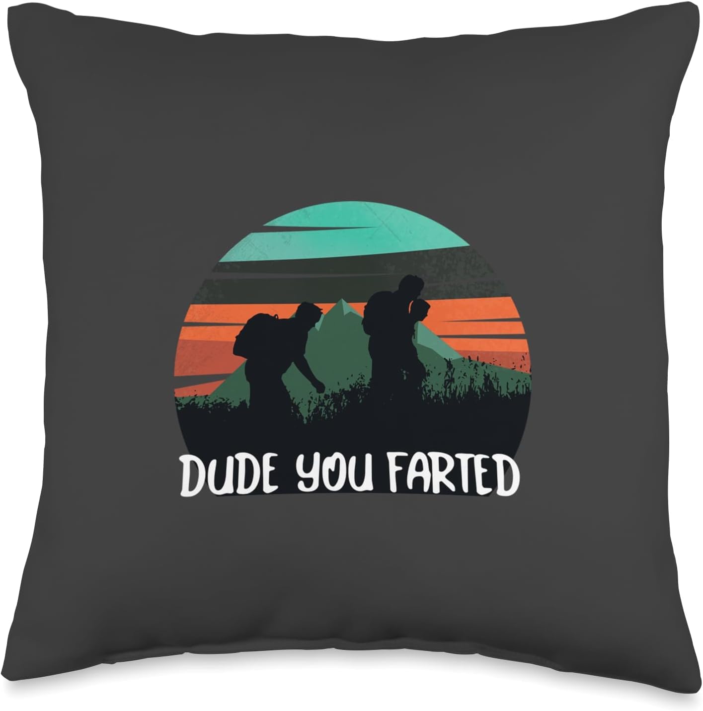 Funny Hiking Camping Outdoors Dude You Farted Hikers Gift Throw Pillow