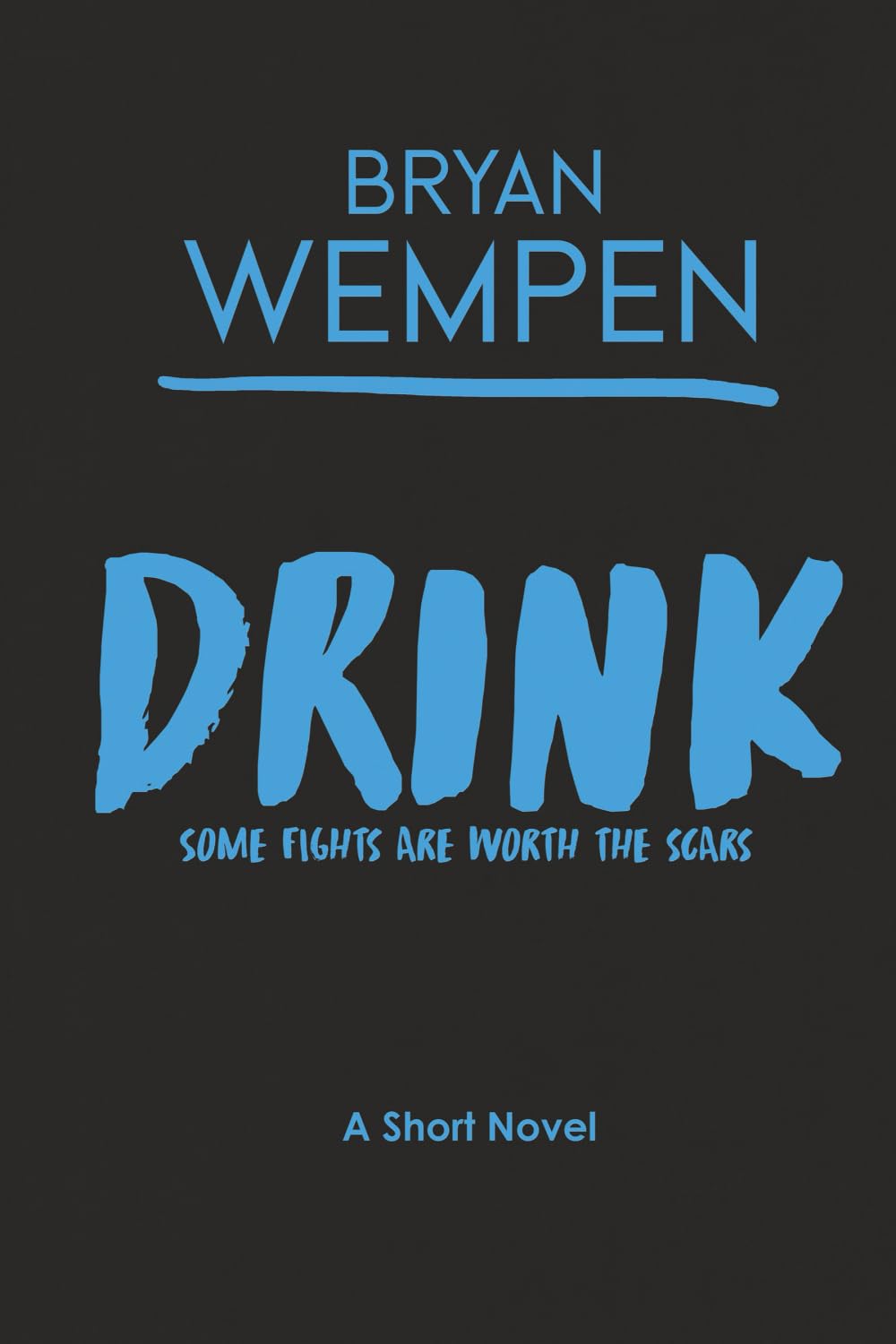 DRINK: SOME FIGHTS ARE WORTH THE SCARS.: 1 (Living Life On Life's Terms)