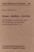 Josua - Jordan - Jericho: Archaologie, Geschichte Und Theologie Der Landnahmeerzahlungen Josua 1-6 3525537786 Book Cover