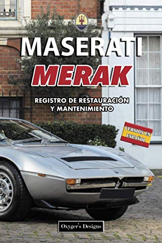 MASERATI MERAK: REGISTRO DE RESTAURACIÓN Y MANTENIMIENTO (Ediciones en español) (Spanish Edition) MASERATI MERAK: REGISTRO DE RESTAURACIÓN Y MANTENIMIENTO (Ediciones en español) (Spanish Edition)