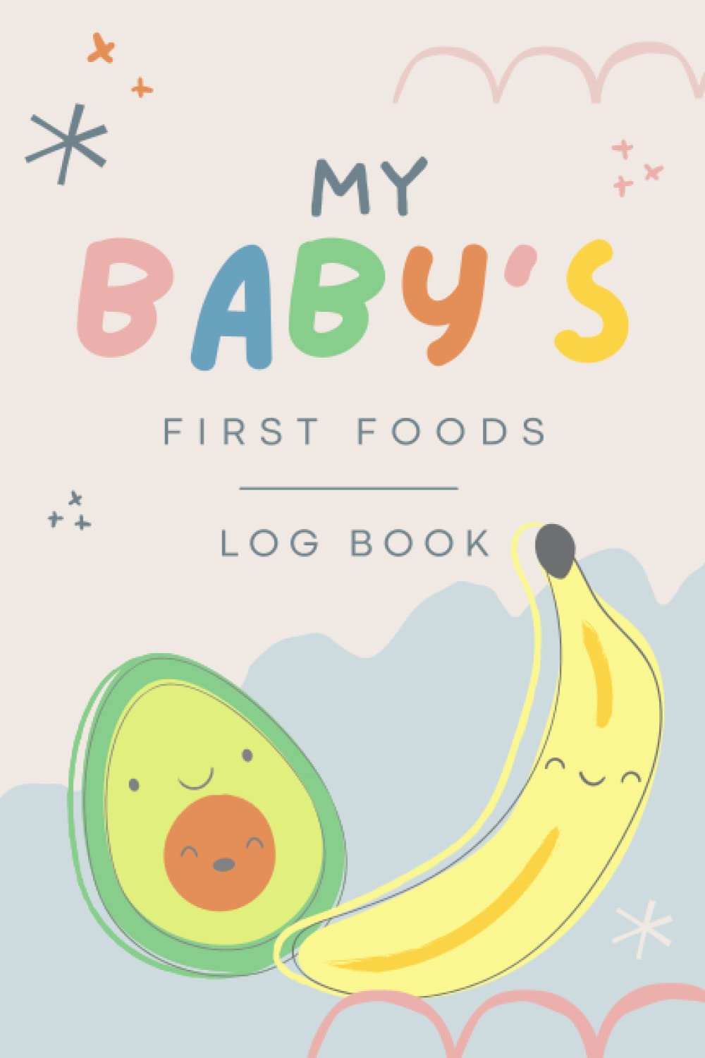 My Baby’s First Foods Log Book: Starting Solid Food Organiser. Daily Weaning Journal.