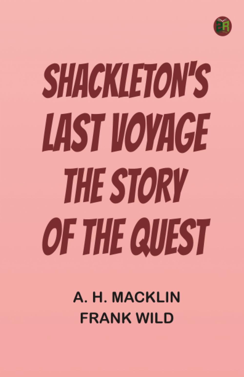 Shackleton's Last Voyage: The Story of the Quest