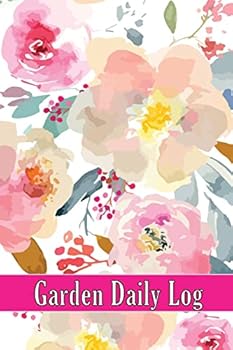 Garden Daily Log: Indoor and Outdoor Garden Daily Keeper for Beginners and Avid Gardeners, Flowers, Fruit, Vegetable Planting and Care i