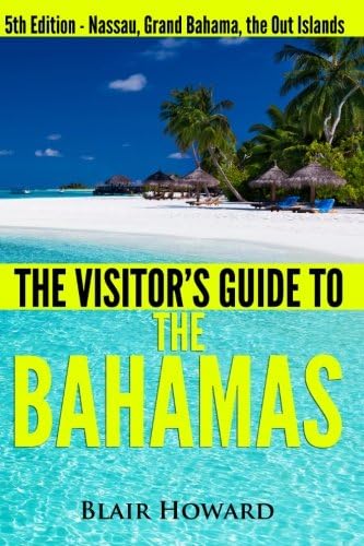 Visitor's Guide to the Bahamas - The Collection: Three Books in One: Visitor's Guides to Nassau; Grand Bahama; The Out Islands