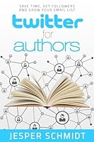 Twitter for Authors: Save Time, Get Followers and Grow Your Email List (Writer Resources) (Volume 1) 1977836445 Book Cover