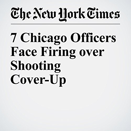 7 Chicago Officers Face Firing over Shooting Cover-Up cover art