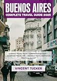 BUENOS AIRES COMPLETE TRAVEL GUIDE 2025