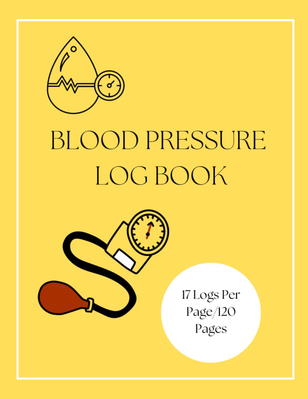 Blood Pressure Log Book: 17 Logs per page/120 pages total