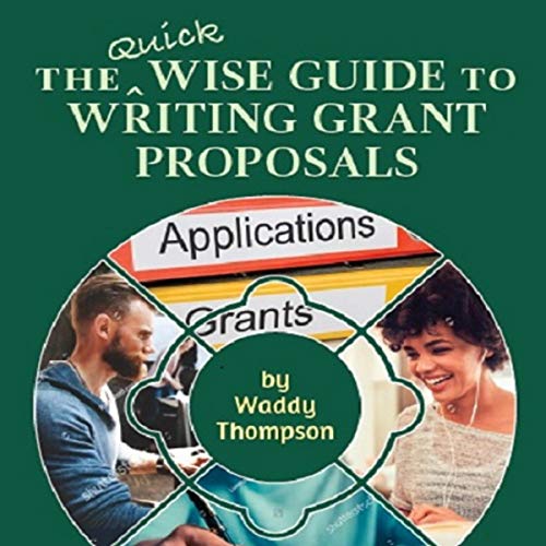 The Quick Wise Guide to Writing Grant Proposals by Waddy Thompson episode artwork