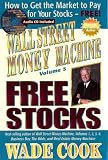 Wall Street Money Machine, Volume 5: Free Stocks: How to Get the Market to Pay for Your Stocks--FREE!