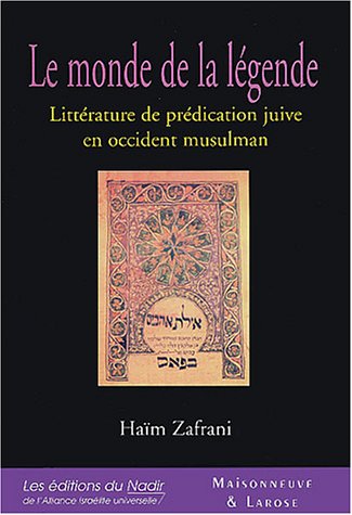 Le Monde de la légende : Littérature de prédication juive en occident musulman